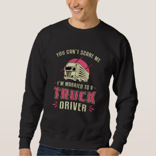 Frau eines LKW-Fahrers Ich bin mit einem LKW-Fahre Sweatshirt