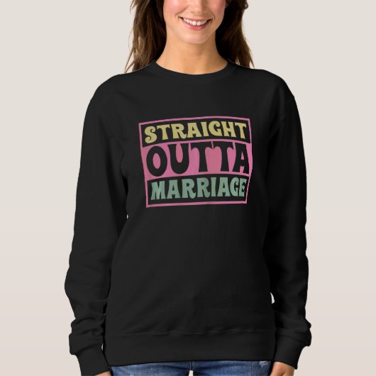 Frau Gerade raus aus der Ehe Scheidung Endlich g Sweatshirt (Vorderseite)