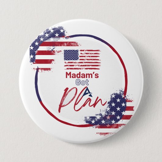 Frau Got einen Plan US-Wahlen Patriotic Button (Vorderseite)