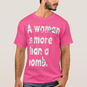 Frau ist mehr als eine Gebärmutter, Pro Feminismus T-Shirt