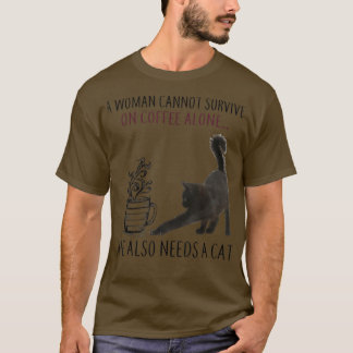 Frau kann nicht allein auf Kaffee überleben, sie b T-Shirt