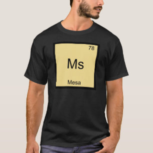 Frau Mesa City Chemistry Element Symbol T - Shirt