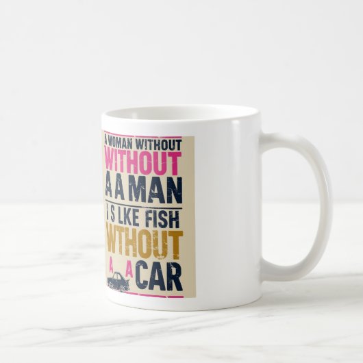 Frau ohne Mann ist wie eine Fische ohne Auto-TASSE Kaffeetasse (Rechts)