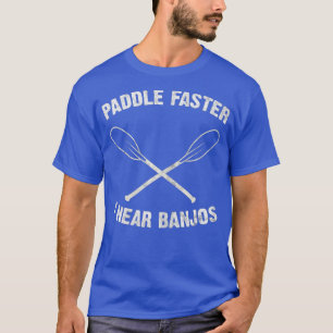 Frau Paddle Schneller Ich Höre Banjos Camping Flus T-Shirt