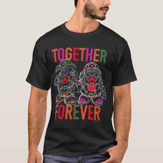 Frau Potato Leiter Day of the Dead Together Forev T-Shirt