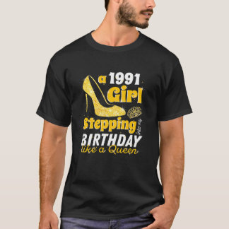 Frauen 1991 Girl Stepping in My Birthday Queen 3 T-Shirt