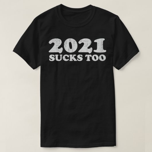 Frauen 2021 Ist zum Kotzen, 2021 Sind zum Kotzen z T-Shirt (Design vorne)