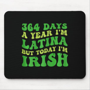Frauen 364 Tage im Jahr bin ich Latina, aber heute Mousepad