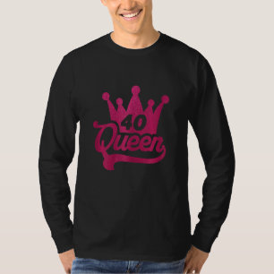 Frauen 40. Geburtstag Königin Frauen glücklich zum T-Shirt