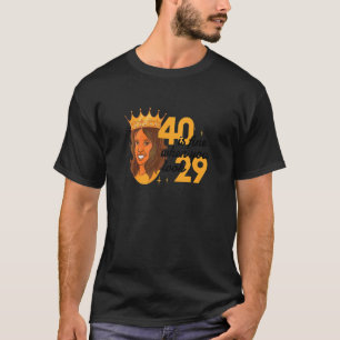 Frauen 40 ist gut, wenn man 29 40. Geburtstag sieh T-Shirt