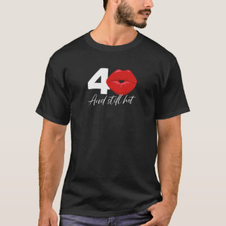 Frauen 40 und immer noch heiß - Geburtstag 40 Jahr T-Shirt