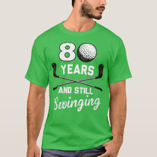 Frauen 80 Jahre und noch immer schwingen 80. Gebur T-Shirt