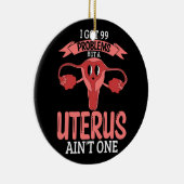 Frauen 99 Probleme, aber ein Uterus Ain_t One Hyst Keramik Ornament (Rechts)