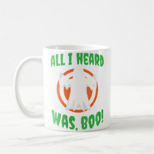 Frauen Alles was ich hörte war Buh Halloween Geist Kaffeetasse