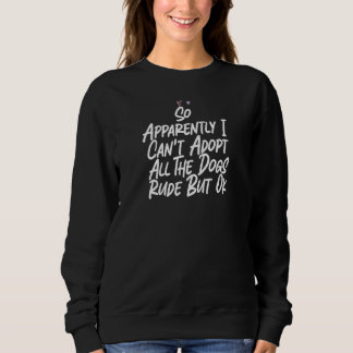 Frauen Also Anscheinend Kann Ich Nicht Alle Hunde  Sweatshirt