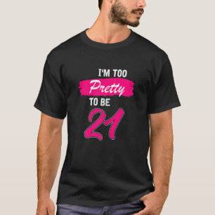 Frauen am 21. Geburtstag bin ich zu Hübsch, um 21 T-Shirt