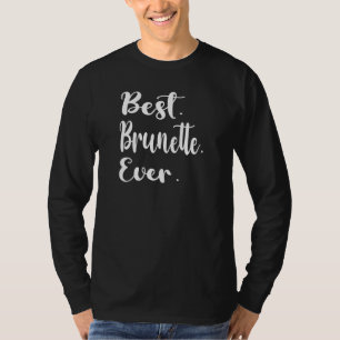 Frauen am besten Brünett je T-Shirt