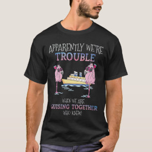 Frauen Anscheinend wererouble Wenn wir cruisen T-Shirt