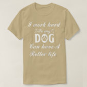 Frauen arbeiten hart, damit mein Hund ein besseres T-Shirt (Design vorne)