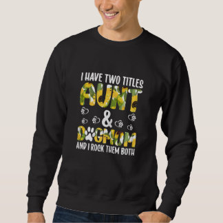 Frauen Aunti Ich habe zwei Titel Tante und Hundema Sweatshirt