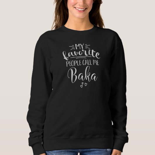 Frauen Baka Oma Meine Lieblings-Leute nennen mich  Sweatshirt (Vorderseite)