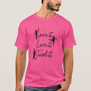 Frauen Baton wirbeln Liebe es Live it wirbelt es B T-Shirt