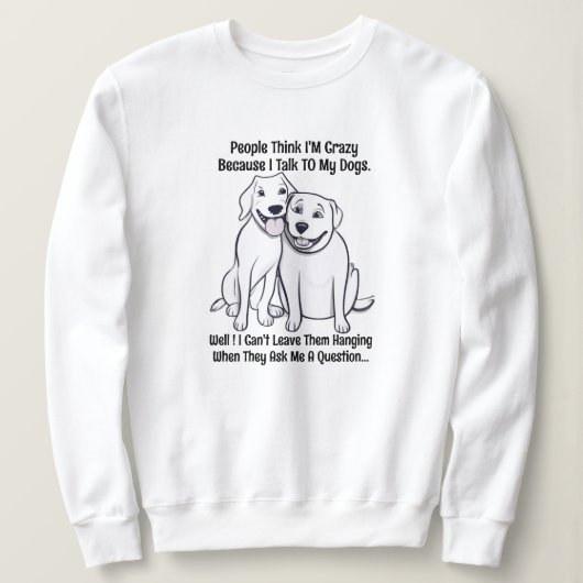 Frauen-Baumwolle Hund Lover Leute denken, ich bin Sweatshirt (Design vorne)
