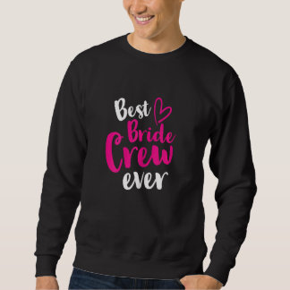 Frauen Beste Braut Crew Ever Hochzeit JGA Jungges Sweatshirt