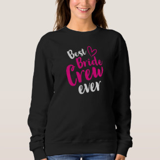 Frauen Beste Braut Crew jemals Hochzeit JGA Jungge Sweatshirt