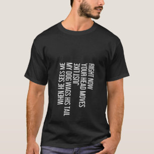 Frauen bewegen sich wie meine Hunde Schwanz Weiße  T-Shirt
