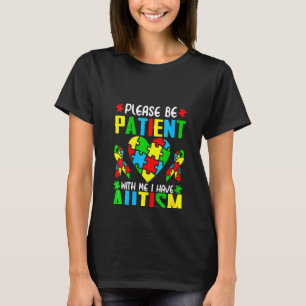 Frauen Bitte Seid Geduldig Mit Mir Ich Habe Autism T-Shirt