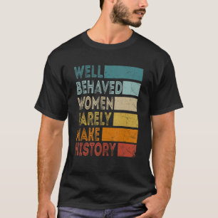 Frauen Brave Frauen machen selten Geschichte T-Shirt