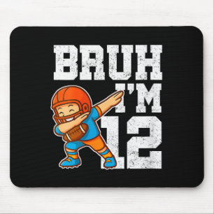 Frauen Bruh ich bin 12 Lustiger Dab Se Fußball Ges Mousepad