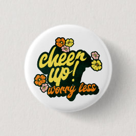 FRAUEN CHEER UP WORRY LESS KNOPF  BUTTON