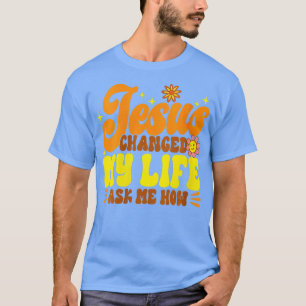 Frauen Christlich Retro Jesus änderte mein Leben F T-Shirt