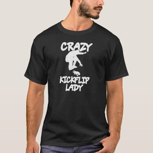 Frauen Crazy Kickflip Lady für Ihre Skateboarder W T-Shirt (Vorderseite)