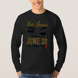 Frauen Damen Königinnen sind am 30. Juni Geboren T-Shirt