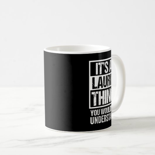 Frauen, das ist ein Laurie-Ding, das man nicht ver Kaffeetasse (VorderseiteRechts)