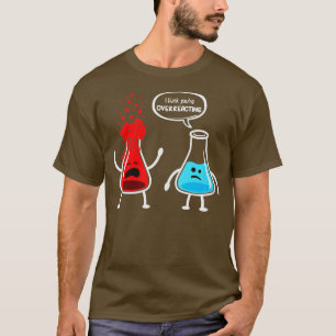 Frauen, denke ich, du überreagierst Funny Nerd Che T-Shirt