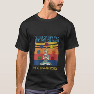 Frauen Der Weg Innerer Frieden Beginnt Mit Vier Wo T-Shirt