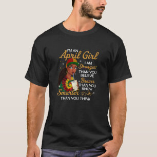 Frauen, die ich bin ein April-Mädchen, stärker als T-Shirt
