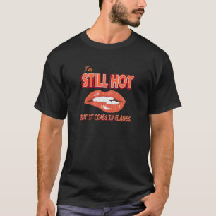 Frauen, die ich bin immer noch heiß, kommt nur in  T-Shirt