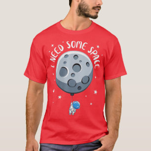Frauen, die ich brauche ein wenig Platz lustigen A T-Shirt