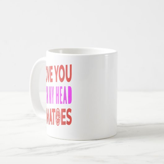 Frauen, die ich dir von meinem Kopf Tomaten Liebe  Kaffeetasse (Vorderseite Links)