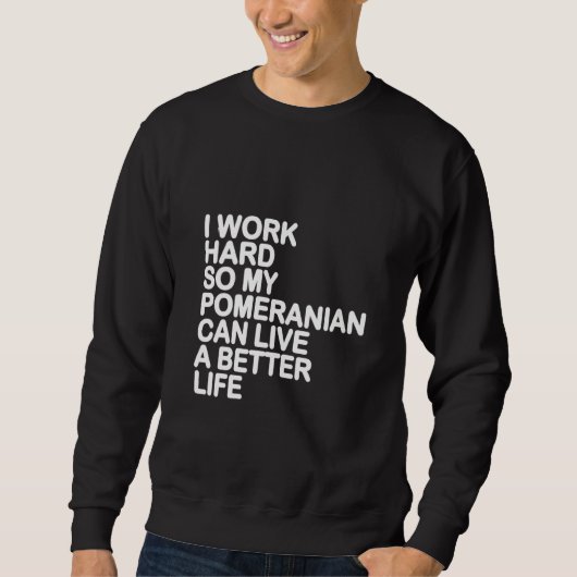 Frauen, die ich fleißig arbeite, damit mein Spitz  Sweatshirt (Vorderseite)