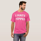 Frauen, die ich hasse Pfeffer T-Shirt (Vorne ganz)