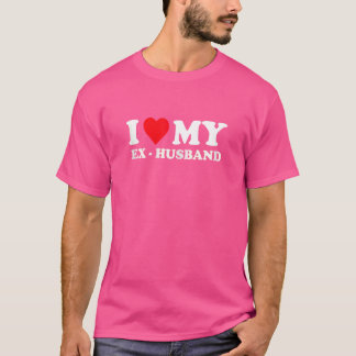 Frauen, die ich höre mein Ex-Ehemann I Liebe Mein T-Shirt