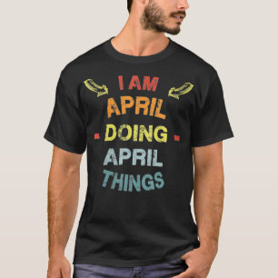 Frauen, die ich im April tue, Dinge Coole lustige  T-Shirt