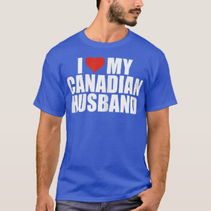 Frauen, die ich Liebe meinem kanadischen Ehemann l T-Shirt