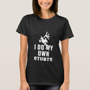 Frauen, die ich mache mein eigenes Stunts Motocros T-Shirt